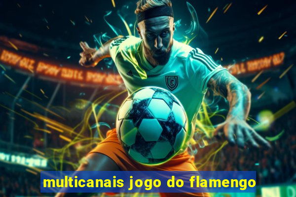 multicanais jogo do flamengo